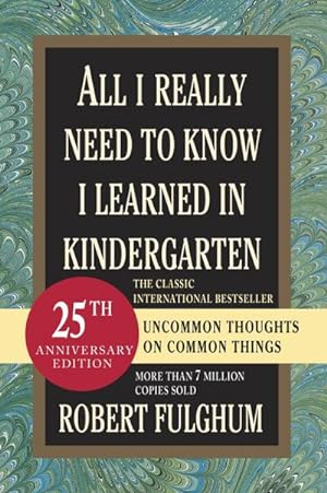 Imagen del vendedor de All I Really Need to Know I Learned in Kindergarten : Uncommon Thoughts on Common Things a la venta por AHA-BUCH GmbH