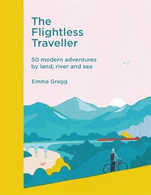 Bild des Verkufers fr The Flightless Traveller : 50 modern adventures by land, river and sea zum Verkauf von AHA-BUCH GmbH