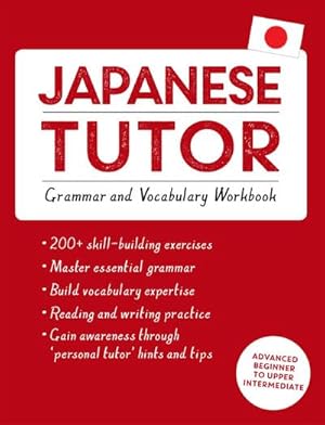 Bild des Verkufers fr Japanese Tutor: Grammar and Vocabulary Workbook (Learn Japanese with Teach Yourself) : Advanced beginner to upper intermediate course zum Verkauf von AHA-BUCH GmbH