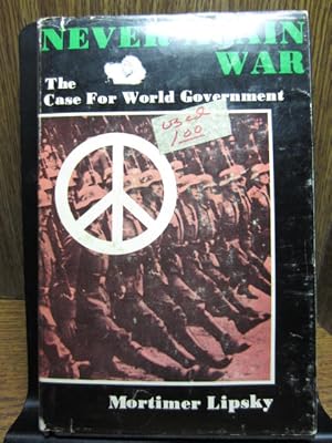 NEVER AGAIN WAR: The case for world government