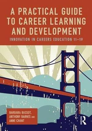 Imagen del vendedor de A Practical Guide to Career Learning and Development : Innovation in careers education 11-19 a la venta por AHA-BUCH GmbH