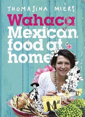 Bild des Verkufers fr Wahaca - Mexican Food at Home zum Verkauf von AHA-BUCH GmbH