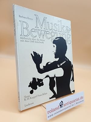 Imagen del vendedor de Musik und Bewegung : Bildbericht ber d. Arbeit mit d. Orff-Schulwerk / Barbara Kreye. Texte K. H. Ruppel ; Suse Bhm. Geleitw. Carl Orff a la venta por Roland Antiquariat UG haftungsbeschrnkt