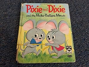 Imagen del vendedor de PIXIE AND DIXIE AND THE MAKE-BELIEVE MOUSE a la venta por Betty Mittendorf /Tiffany Power BKSLINEN