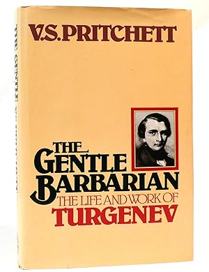 Seller image for THE GENTLE BARBARIAN The Life and Work of Turgenev for sale by Rare Book Cellar