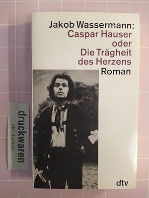 Seller image for Caspar Hauser oder die Trgheit des Herzens. [Mit einem Nachwort von Golo Mann / dtv: 10192]. for sale by Druckwaren Antiquariat