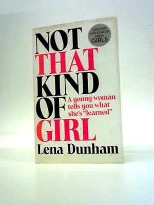 Image du vendeur pour Not That Kind of Girl: A Young Woman Tells You What She's Learned mis en vente par World of Rare Books