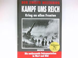 Kampf ums Reich - Krieg an allen Fronten : Der Zweite Weltkrieg;