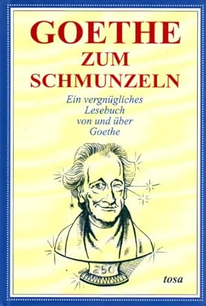 Imagen del vendedor de Goethe zum Schmunzeln : ein vergngliches Lesebuch von und ber Goethe. a la venta por Antiquariat Buchhandel Daniel Viertel