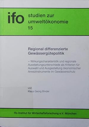 Bild des Verkufers fr Regional differenzierte Gewssergtepolitik. Wirkungscharakteristik und regionale Ausstattungsunterschiede als Kriterien fr Auswahl und Ausgestaltung konomischer Anreizinstrumente im Gewsserschutz. zum Verkauf von Antiquariat Bookfarm