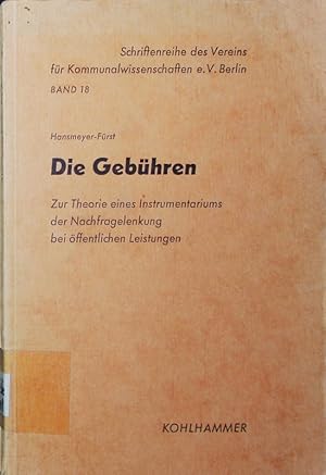 Seller image for Die Gebhren. zur Theorie eines Instrumentariums der Nachfragelenkung bei ffentlichen Leistungen. for sale by Antiquariat Bookfarm