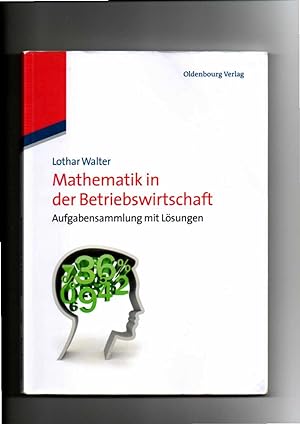 Bild des Verkufers fr Lothar Walter, Mathematik in der Betriebswirtschaft : Aufgabensammlung mit Lsungen zum Verkauf von sonntago DE