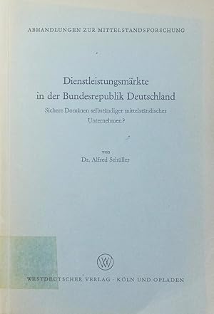 Bild des Verkufers fr Dienstleistungsmrkte in der Bundesrepublik Deutschland. sichere Domnen selbstndiger mittelstndischer Unternehmen?. zum Verkauf von Antiquariat Bookfarm