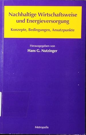 Bild des Verkufers fr Nachhaltige Wirtschaftsweise und Energieversorgung. Konzepte, Bedingungen, Ansatzpunkte. zum Verkauf von Antiquariat Bookfarm