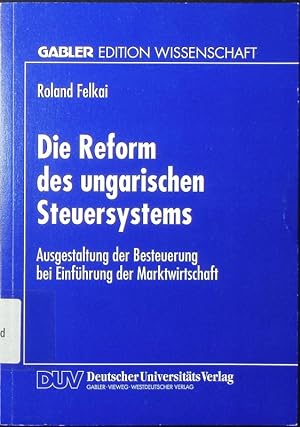 Bild des Verkufers fr Die Reform des ungarischen Steuersystems. Ausgestaltung der Besteuerung bei Einfhrung der Marktwirtschaft. zum Verkauf von Antiquariat Bookfarm