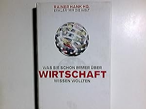 Bild des Verkufers fr Erklr' mir die Welt - was Sie schon immer ber Wirtschaft wissen wollten. Rainer Hank, Hg. zum Verkauf von Antiquariat Buchhandel Daniel Viertel