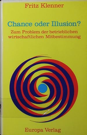 Bild des Verkufers fr Chance oder Illusion? zum Problem der betrieblichen wirtschaftlichen Mitbestimmung. zum Verkauf von Antiquariat Bookfarm