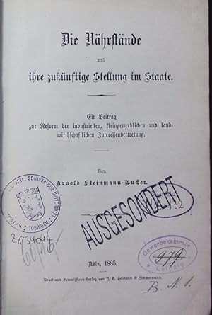 Imagen del vendedor de Die Nhrstnde und ihre zuknftige Stellung im Staate. e. Beitrag zur Reform der industriellen, kleingewerblichen und landwirtschaftlichen Interessenvertretung. a la venta por Antiquariat Bookfarm