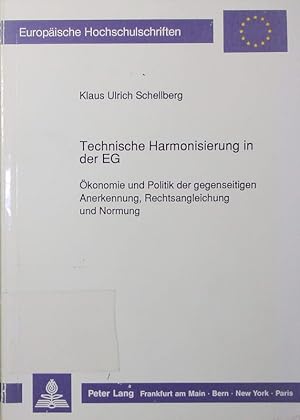 Seller image for Technische Harmonisierung in der EG. konomie und Politik der gegenseitigen Anerkennung, Rechtsangleichung und Normung. for sale by Antiquariat Bookfarm