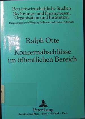 Bild des Verkufers fr Konzernabschlsse im ffentlichen Bereich. Notwendigkeit und Zwecke konsolidierter Jahresabschlsse von Gebietskrperschaften dargestellt am Beispiel der Bundesverwaltung der Bundesrepublik Deutschland. zum Verkauf von Antiquariat Bookfarm