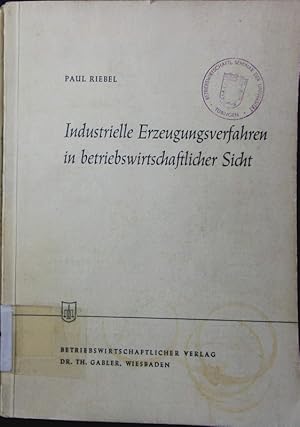 Seller image for Industrielle Erzeugungsverfahren in betriebswirtschaftlicher Sicht. for sale by Antiquariat Bookfarm