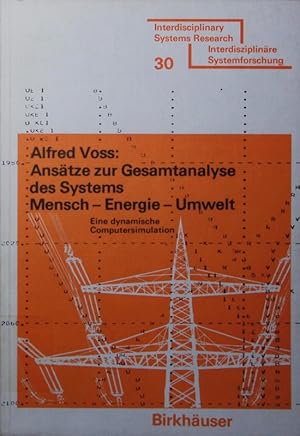 Seller image for Anstze zur Gesamtanalyse des Systems Mensch - Energie - Umwelt. eine dynamische Computersimulation. for sale by Antiquariat Bookfarm