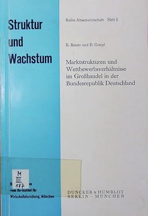 Bild des Verkufers fr Marktstrukturen und Wettbewerbsverhltnisse im Grohandel in der Bundesrepublik Deutschland. zum Verkauf von Antiquariat Bookfarm