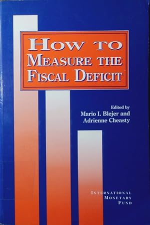 Seller image for How to measure the fiscal deficit. analytical and methodological issues. for sale by Antiquariat Bookfarm