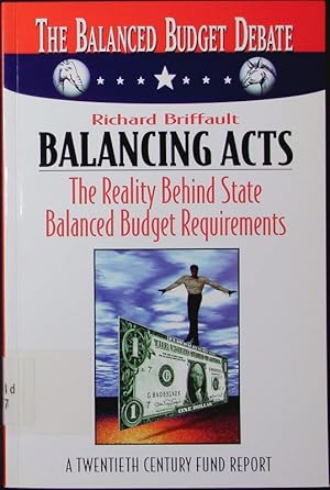 Bild des Verkufers fr Balancing acts. the reality behindt state balanced budget requirements, a twentieth century fund report. zum Verkauf von Antiquariat Bookfarm