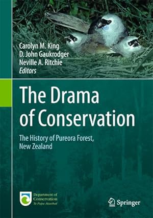 Imagen del vendedor de The Drama of Conservation : The History of Pureora Forest, New Zealand a la venta por AHA-BUCH GmbH