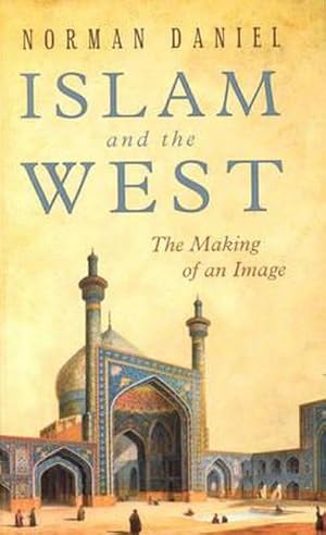 Bild des Verkufers fr Islam and the West : The Making of an Image zum Verkauf von AHA-BUCH GmbH