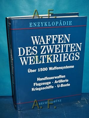 Bild des Verkufers fr Waffen des zweiten Weltkriegs : eine Enzyklopdie , ber 1500 Waffensysteme: Handfeuerwaffen, Flugzeuge, Artillerie, Kriegsschiffe, U-Boote. [Koordination und Bearb. der dt. Ausg.: Neumann & Nrnberger, Leipzig/Machern] zum Verkauf von Antiquarische Fundgrube e.U.