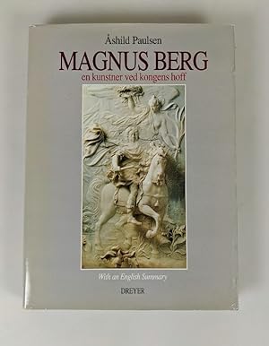 Magnus Berg: (1666 - 1739) ; en kunstner ved kongens hoff = The ivory sculptor at the Danish/Norw...