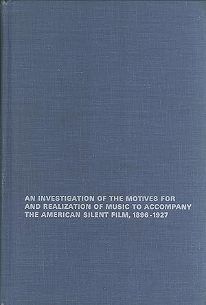 Immagine del venditore per An Investigation of the Motives for and Realization of Music to Accompany the American Silent Film, 1896-1927 (Dissertations on film series) venduto da Masalai Press