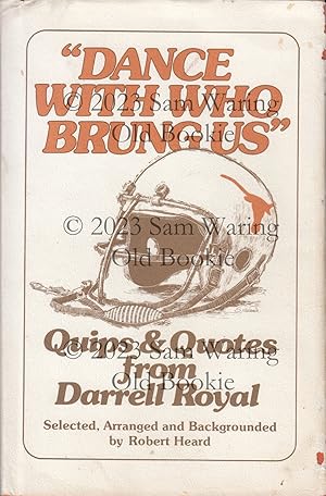 Image du vendeur pour Dance with who brung us: quips and quotes from Darrell Royal mis en vente par Old Bookie