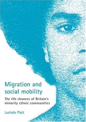 Immagine del venditore per Migration and social mobility: The life chances of Britain's minority ethnic communities venduto da WeBuyBooks