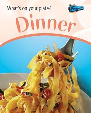 Imagen del vendedor de Dinner (Raintree Perspectives: What's on Your Plate?) a la venta por WeBuyBooks