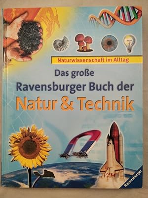 Das große Ravensburger Buch der Natur und Technik. Naturwissenschaft im Alltag.