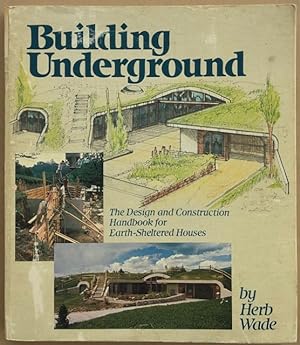 Building underground : the design and construction handbook for earth-sheltered houses.
