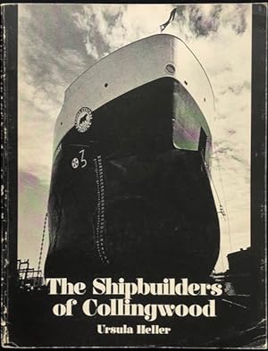 The Shipbuilders of Collingwood : a Photo-documentation.