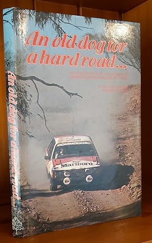 AN OLD DOG FOR A HARD ROAD. The Inside Story of the 1979 Repco Round-Australia Reliability Trial.