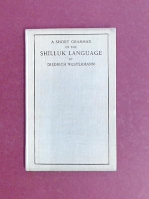 Image du vendeur pour A short grammar of the Shilluk language. mis en vente par Wissenschaftliches Antiquariat Zorn