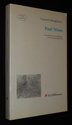 Bild des Verkufers fr Paul Nizan : L'intellectuel et le politique entre les deux guerres zum Verkauf von Abraxas-libris