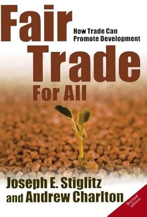 Imagen del vendedor de Fair Trade for All: How Trade Can Promote Development: How Trade Can Promote Development (Revised) (Initiative for Policy Dialogue Series) a la venta por WeBuyBooks