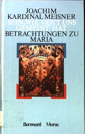 Bild des Verkufers fr Sein, wie Gott uns gemeint hat! : Betrachtungen zu Maria. zum Verkauf von books4less (Versandantiquariat Petra Gros GmbH & Co. KG)