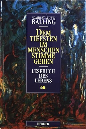 Bild des Verkufers fr Dem Tiefsten im Menschen Stimme geben : Lesebuch des Lebens. zum Verkauf von books4less (Versandantiquariat Petra Gros GmbH & Co. KG)