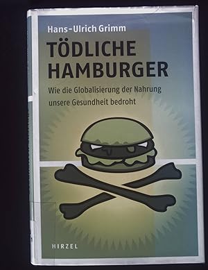 Bild des Verkufers fr Tdliche Hamburger: Wie die Globalisierung der Nahrung unsere Gesundheit bedroht. zum Verkauf von books4less (Versandantiquariat Petra Gros GmbH & Co. KG)