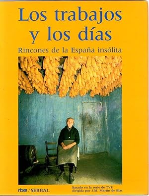Imagen del vendedor de Los trabajos y los días. Rincones de la España insólita . a la venta por Librería Astarloa