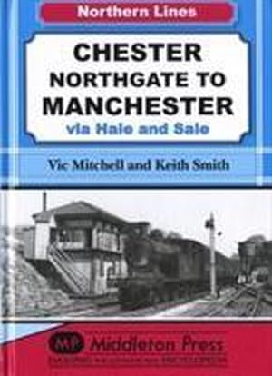 Bild des Verkufers fr Chester Northgate to Manchester : Via Hale and Sale zum Verkauf von AHA-BUCH GmbH