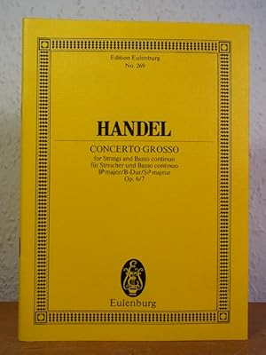 Bild des Verkufers fr George Frideric Handel. Concerto Grosso for Strings and Basso continuo / fr Streicher und Basso continuo. B' major / B-Dur / Si' majeur. Opus 6 / 7. Edition Eulenburg No. 269 zum Verkauf von Antiquariat Weber